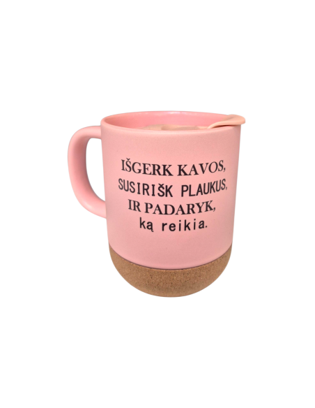 Puodelis " Išgerk kavos, susirišk plaukus, ir padaryk, ką reikia."