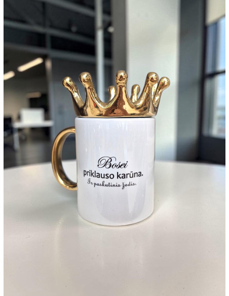 Puodelis "Bosei priklauso karūna. Ir paskutinis žodis"