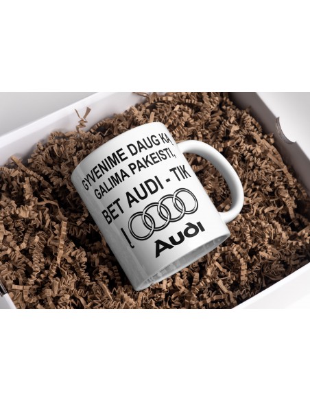 Puodelis " Gyvenime daug ką galima pakeisti, bet Audi tik į Audi"
